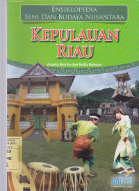 Ensiklopedia Seni dan Budaya Nusantara : Kepulauan Riau