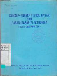 Konsep-konsep fisika dasar dan dasar-dasar elektronika (Teori dan Praktek)