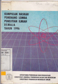 Kumpulan Naskah Pemenang Lomba Penelitian Ilmiah Remaja Tahun 1996