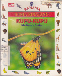 Rahasia Dunia Binatang : Kupu-Kupu Metamorfosis