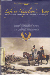 Life in Napoleon's Army : The grapic memoirs of captain Elzear Blaze