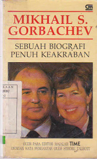 Mikhail S. Gorbachev Sebuah Biografi Penuh Keakraban