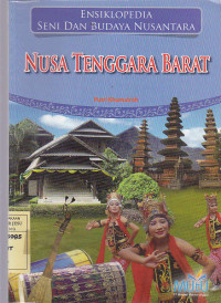 Ensiklopedia Seni dan Budaya Nusantara : Nusa Tenggara Barat