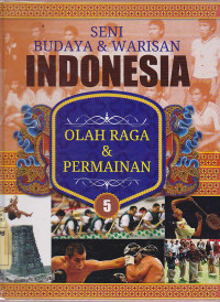 Seni budaya & warisan Indonesia 5 : Olah raga & permainan