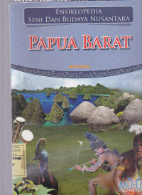 Ensiklopedia Seni dan Budaya Nusantara : Papua Barat