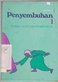 Penyembuhan 1 : Tuhan Yesus Menyembuhkan