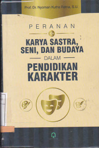 Peranan Karya Sastra, Seni, Dan Budaya Dalam Pendidikan Karakter