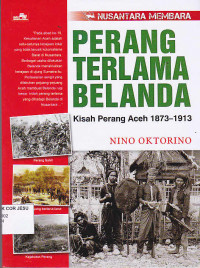 Perang Terlama Belanda : Kisah Perang Aceh 1873-1913