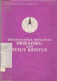 Bersama-sama Mengenal Pribadiku dan Yesus Kristus