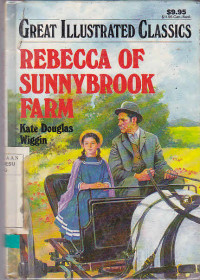 Great illustrated classics : Rebecca Of Sunnybrook Farm