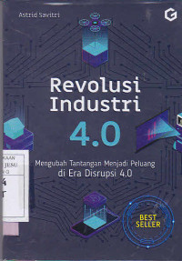 Revolusi Industrri 4.0 Mengubah Tantangan Menjadi Peluang Di Era Disrupsi 4.0