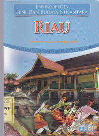 Ensiklopedia Seni dan Budaya Nusantara : Riau