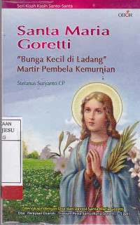 Santa Maria Gorretti : Bunga Kecil di Ladang Martir Pembela Kemurnian