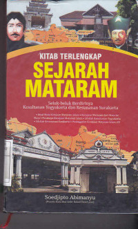 Kitab Terlengkap Sejarah Mataram: Seluk Beluk Berdiringa Kesultanan Yogyakarta dan Kesunanan Surakarta