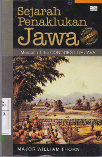 Sejarah penaklukan Jawa : Memoir Of The CONQUEST OF JAVA