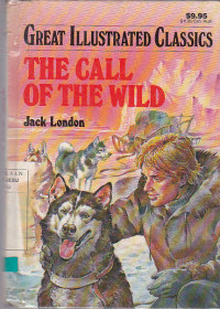 Great Illustrated Classics : The Call Of The Wild