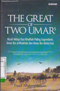 The Great OF Two Umars : Kisah Hidup Dua Khalifah Peling Legendaris Umar ibn al-khathab dan Umar ibn Abdul Aziz