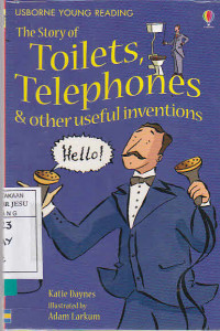 The Story Of Toilets Telephones & other useful inventions