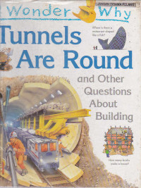 I Wonder  Why : Tunnels Are Round