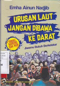 Urusan Laut Jangan Dibawa Ke Darat