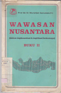 Wawasan Nusantara : Dalam Implementasi & Implikasi hukumnya